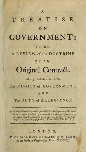 A treatise on government: being a review of the doctrine of an original contract. More particularly as it respects the rights of government, and the duty of allegiance