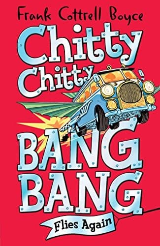 Chitty Chitty Bang Bang Flies Again!. by Frank Cottrell Boyce