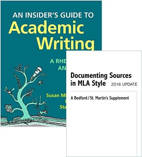 Insider's Guide to Academic Writing : A Rhetoric and Reader & Documenting Sources in MLA Style