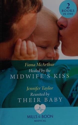 Healed by the Midwife's Kiss / Reunited by Their Baby
