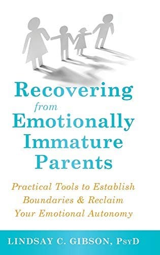 Recovering from Emotionally Immature Parents