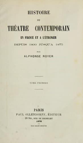 Histoire du théâtre contemporain en France et à l'étranger depuis 1800 jusqu'à 1875