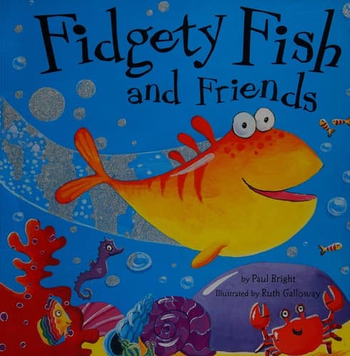 Fidgety Fish and Friends