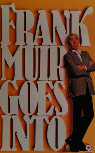 FRANK MUIR GOES INTO...