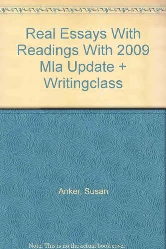 Real Essays with Readings with 2009 MLA Update & WritingClass