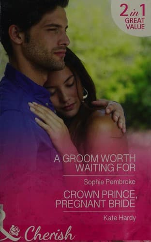 A Groom Worth Waiting for / Crown Prince, Pregnant Bride