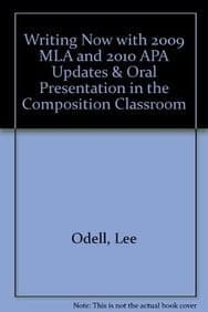 Writing Now with 2009 MLA and 2010 APA Updates & Oral Presentation in the Composition Classroom