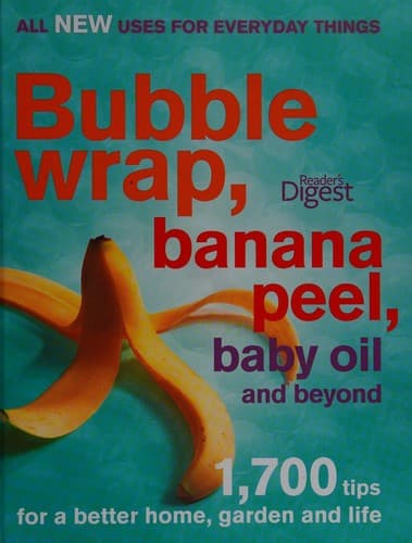 Bubble wrap, banana peel, baby oil and beyond
