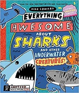 Everything Awesome about Sharks and Other Underwater Creatures!