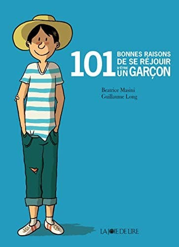 101 BONNES RAISONS DE SE REJOUIR D'ETRE UN GARCON