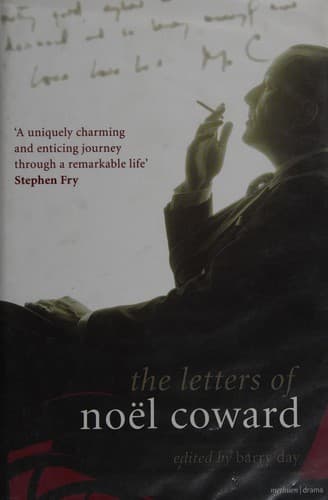 LETTERS OF NOEL COWARD; ED. BY BARRY DAY