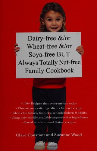 Dairy-free & / or wheat-free & / or soya-free but always totally nut-free family cookbook