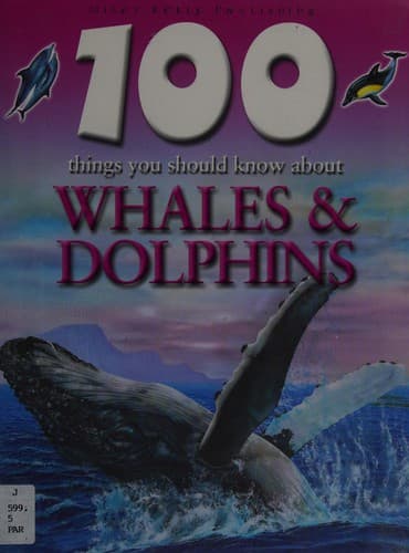 Whales and Dolphins (100 Things You Should Know About...)