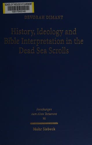 History, ideology and Bible interpretation in the Dead Sea Scrolls