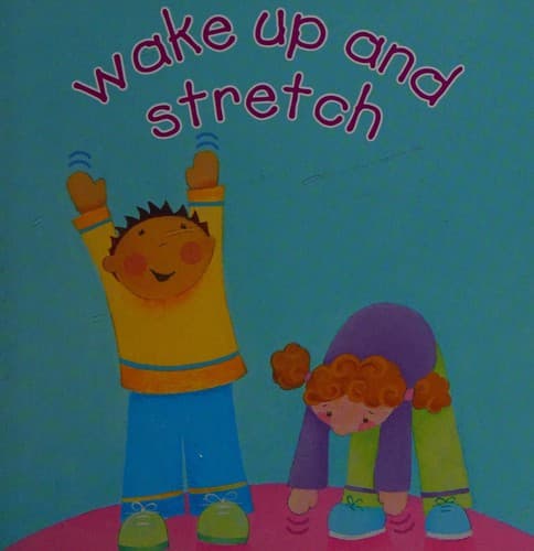 Wake up and stretch
