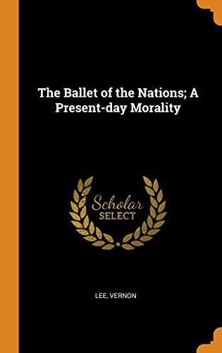 The Ballet of the Nations; A Present-Day Morality