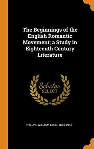 The Beginnings of the English Romantic Movement; A Study in Eighteenth Century Literature