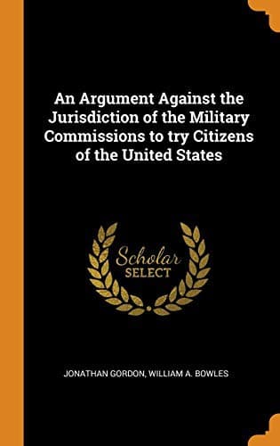 An Argument Against the Jurisdiction of the Military Commissions to try Citizens of the United States