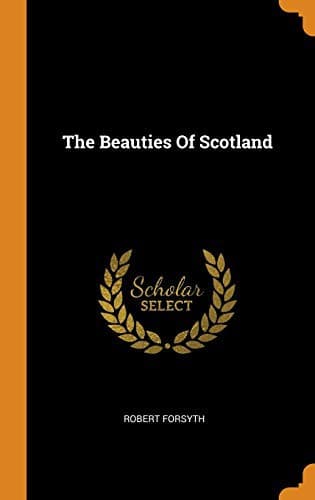 The Beauties Of Scotland