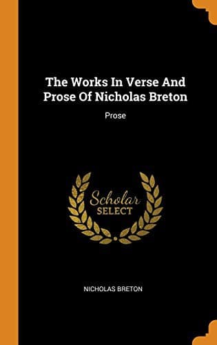 The Works In Verse And Prose Of Nicholas Breton
