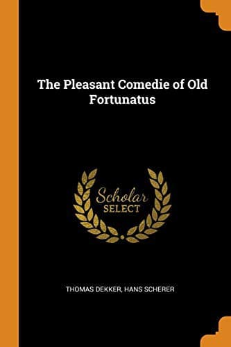 The Pleasant Comedie of Old Fortunatus