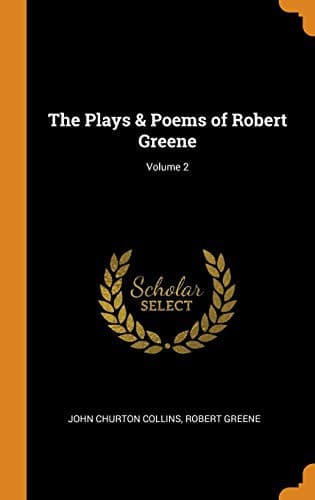 The Plays & Poems of Robert Greene; Volume 2