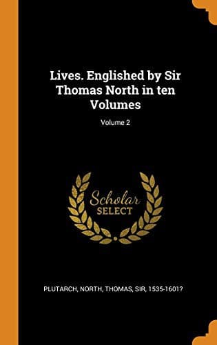 Lives. Englished by Sir Thomas North in ten Volumes; Volume 2