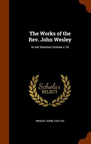 The Works of the Rev. John Wesley