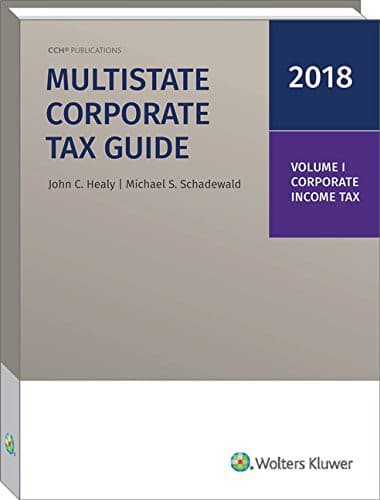 Multistate Corporate Tax Guide, 2018 Edition
