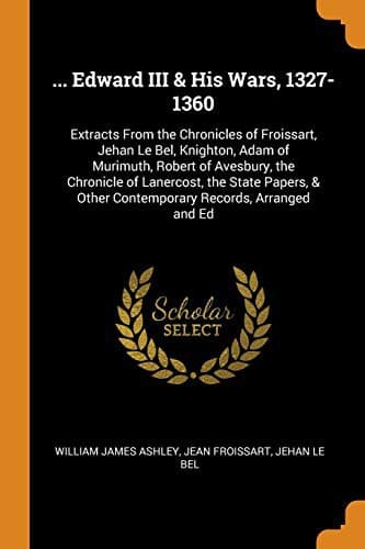 ... Edward III & His Wars, 1327-1360