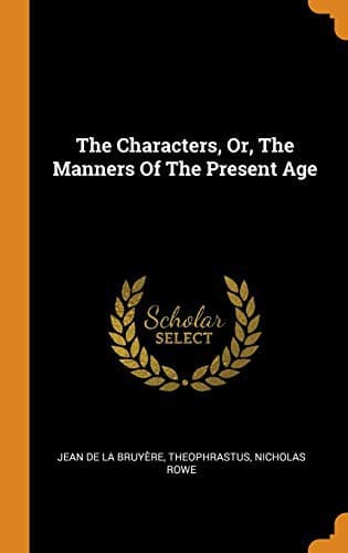 The Characters, Or, the Manners of the Present Age