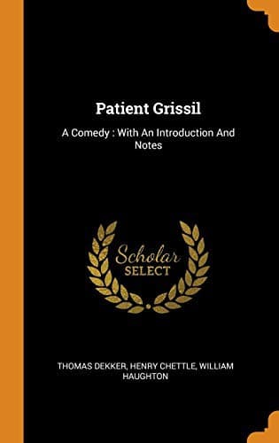 Patient Grissil : A Comedy