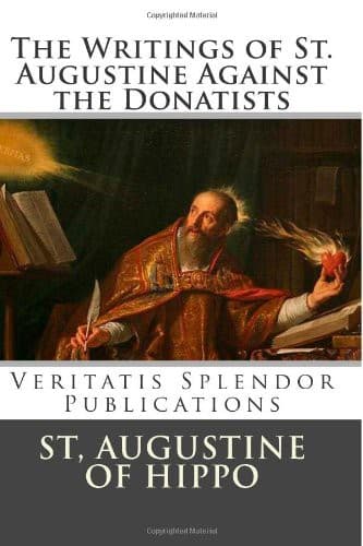 The Writings of St. Augustine Against the Donatists