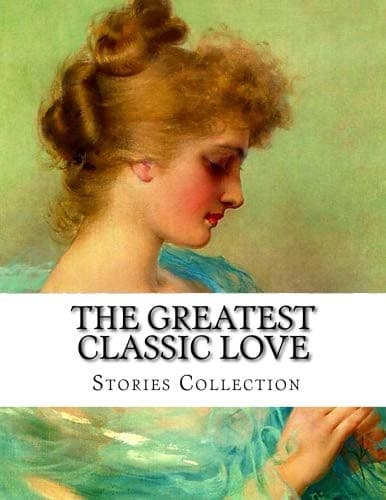 The Greatest Classic Love Stories Collection