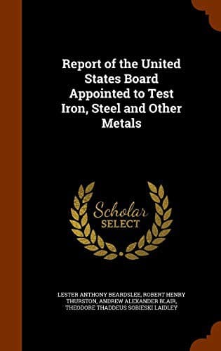 Report of the United States Board appointed to test iron, steel and other ...