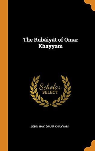 The Rubáiyát of Omar Khayyam