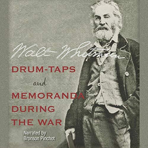Drum-Taps and Memoranda During the War Lib/E