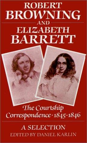 Robert Browning and Elizabeth Barrett: The Courtship Correspondence, 1845-1846