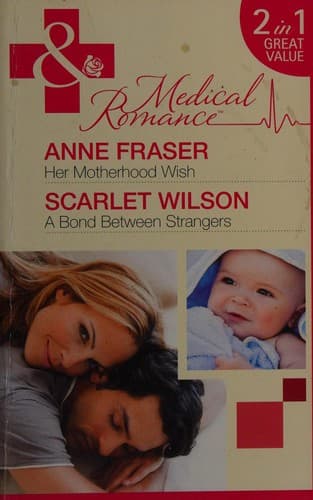 Her Motherhood Wish / A Bond Between Strangers