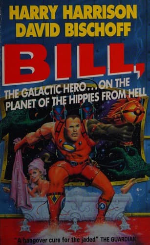 Bill, the Galactic hero ... on the Planet of the Hippies from Hell
