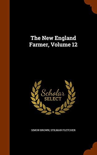 The New England Farmer, Volume 12