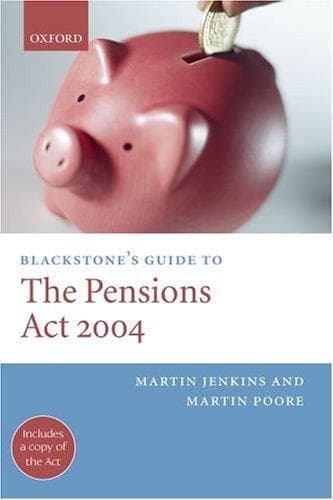 Blackstone's guide to the Pensions Act 2004