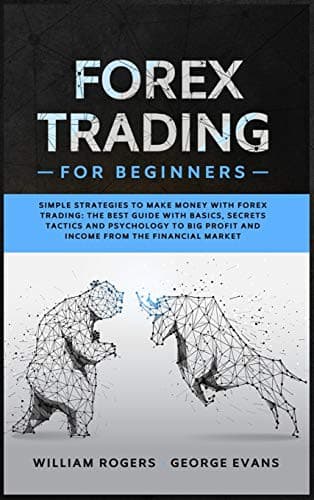 Forex Trading for Beginners : Simple Strategies to Make Money with Forex Trading