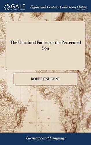 The Unnatural Father, or the Persecuted Son