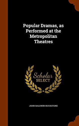 Popular Dramas, as Performed at the Metropolitan Theatres