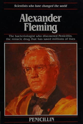 Alexander Fleming (Scientists Who Have Changed the World S.)