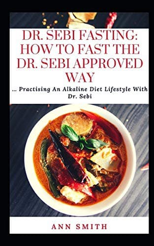 Dr. Sebi Fasting : How To Fast The Dr. Sebi Approved Way
