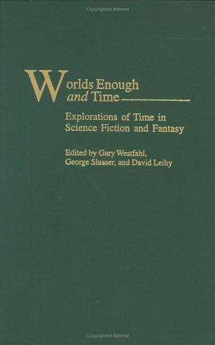 Worlds enough and time