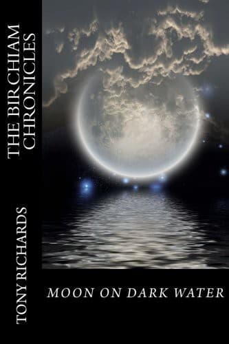 Moon on Dark Water : The Birchiam Chronicles : Moon on Dark Water