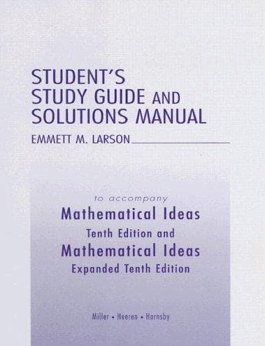 Study guide and solution manual to accompany Mathematical ideas